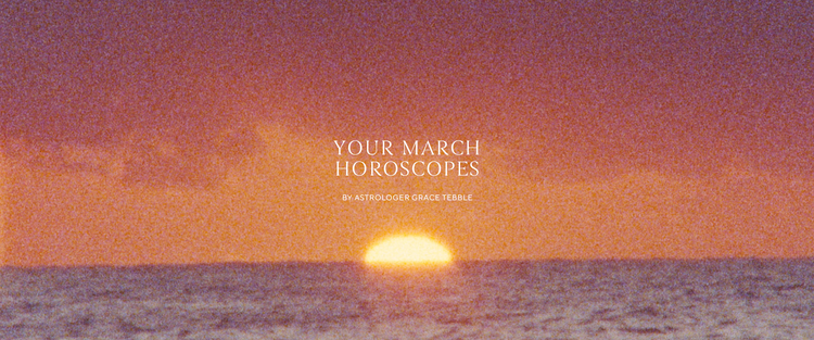 Your March Horoscopes.